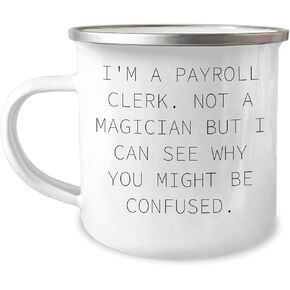 Payroll Clerk Camping Mug Gift for Christmas with Funny Quote - Gifts from Friends to Payroll Clerk