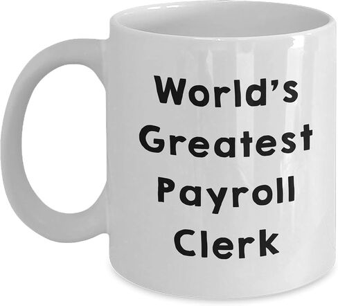 World's Greatest Payroll Clerk, Funny Quote for Payroll Clerk Gifts, White Coffee Mug for Christmas, Unique Payroll Clerk Mugs, 'Gifts from Friends' for 'Payroll Clerk' (150-200 characters in total) in Saudi Arabia