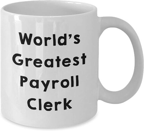 World's Greatest Payroll Clerk, Funny Quote for Payroll Clerk Gifts, White Coffee Mug for Christmas, Unique Payroll Clerk Mugs, 'Gifts from Friends' for 'Payroll Clerk' (150-200 characters in total) in Saudi Arabia