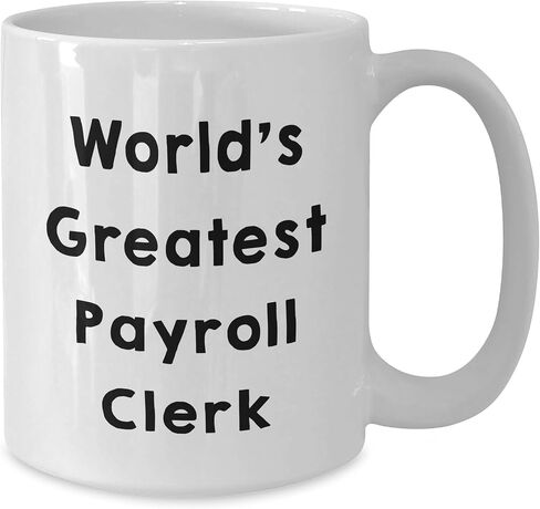 World's Greatest Payroll Clerk, Funny Quote for Payroll Clerk Gifts, White Coffee Mug for Christmas, Unique Payroll Clerk Mugs, 'Gifts from Friends' for 'Payroll Clerk' (150-200 characters in total) in Saudi Arabia