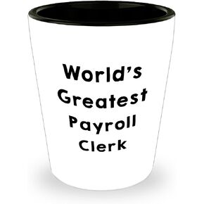 World's Greatest Payroll Clerk Funny Shot Glass Gifts for Payroll Clerk Payroll Clerk Appreciation Payroll Clerk Office Christmas Unique Gifts