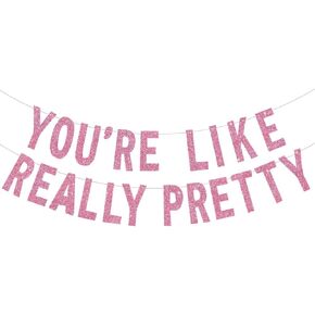 BEISHIDA Pink You're Like Really Pretty Glitter Banner,NO DIY, Pre-Strung Mean Girls Birthday Party Bachelorette Party Decorations,Birthday Gift for Girl