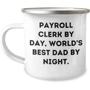 Payroll Clerk Camping Mug - Christmas Unique Gift for Payroll Clerk - Funny Quote by Gifts from Men to Payroll Clerk