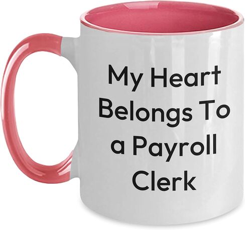 Payroll Clerk Coffee Mug, My Heart Belongs To A Payroll Clerk, Funny Christmas Unique Gift for Payroll Clerk, Two Tone Coffee Mug, Gifts from Friends, Gifts for Payroll Clerk in Saudi Arabia