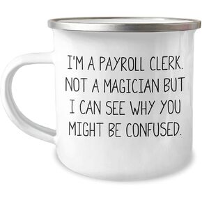 Funny Payroll Clerk Gifts | I'm A Payroll Clerk. Not A Magician But I Can See Why You Might Be Confused. Christmas Unique Payroll Clerk Mugs for Office Workers and Colleagues