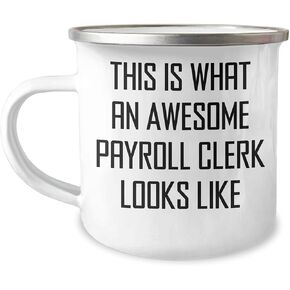 Funny Quote Payroll Clerk Gifts from Friends for Christmas, Camping Mug, Awesome Payroll Clerk Looks Like, Payroll Clerk Love, Payroll Clerk Humor