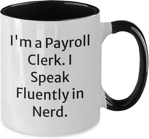 Funny Payroll Clerk Two Tone Coffee Mug, Gift from Friends, Payroll Clerk's Inspirational Quote, Christmas Unique Gifts for Payroll Clerk in Saudi Arabia