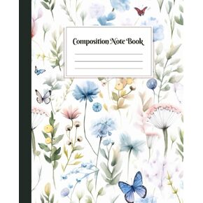 Botanical Watercolor Composition Book: Nature-Inspired Notebook: 7.5" X 9.25" | Wide Ruled Lined 110 Pages | Unique Aesthetic School Supplies
