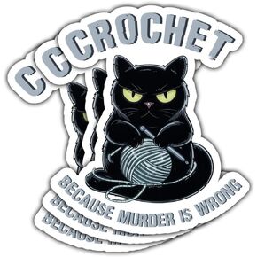 3Pcs Crochet Because Murder is Wrong Sticker Funny Cat Sewing Hook Gift Knitting Therapy Crochet Yarn Stickers Knit Hooker Waterproof Decal for Laptop Water Bottle Toolbox Phone Car Gifts 3"x3"