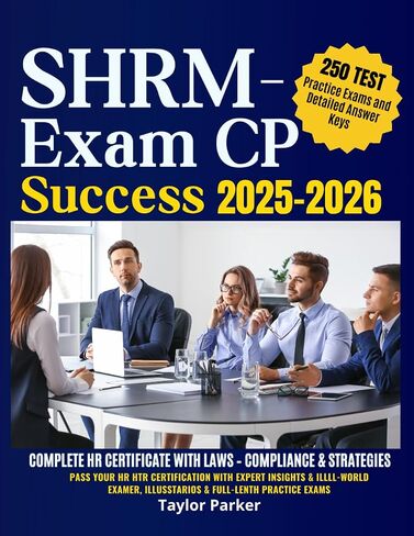 SHRM-CP Exam Prep 2025-2026: دليل دراسة الموارد البشرية الكامل مع القوانين واستراتيجيات الامتثال والاختبار: تمرير شهادة الموارد البشرية الخاصة بك مع رؤى الخبراء وسيناريوهات العالم الحقيقي وامتحان الممارسة الكاملة الطول in Saudi Arabia