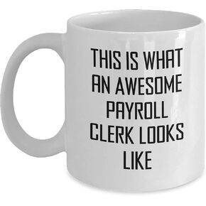Gifts from Men for Awesome Payroll Clerks, This Is What An Awesome Payroll Clerk Looks Like White Coffee Mug, Christmas Unique Gifts for Payroll Clerk Friends