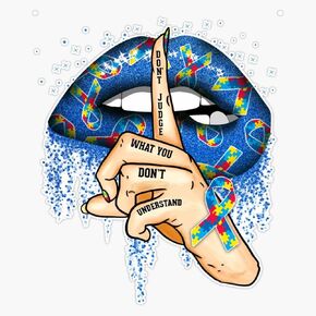 Autism Lips Don't Judge What You Don't Understand Autism Mom Sticker Vinyl Decal Bumper Sticker 5"