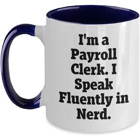 Payroll Clerk Humor Gifts from Men to Payroll Clerk Friends and Family, I'm A Payroll Clerk. I Speak Fluently In nerd. Two Tone Coffee Mug for Payroll Clerk Enthusiasts, Unique Christmas Unique Gifts