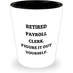 Funny Payroll Clerk Gifts | Encouragement Shot Glass for Retired Payroll Clerks - Figure It Out Yourself - Unique Christmas Unique Gifts for Payroll Clerk Colleagues