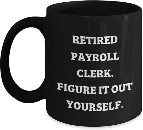 Funny Payroll Clerk Gifts for Christmas: Retired Payroll Clerk Figure It Out Yourself Black Coffee Mug in Saudi Arabia