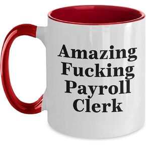 Amazing F-king Payroll Clerk Funny Two Tone Coffee Mug Christmas Unique Gift for Payroll Clerk Men or Women from Friends or Coworkers