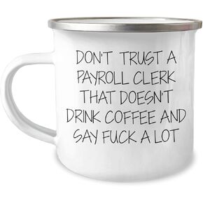 Payroll Clerk Camping Mug Gifts from Friends, Gifts for Payroll Clerks, Funny Quote