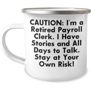 Gifts from Men, Payroll Clerk Retirees' Witty Quote on Camping Mug, Christmas Unique Gifts for Payroll Clerk Friends Coworkers Family
