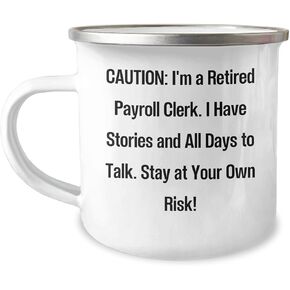 Payroll Clerk Laughs and Warns: Beware Gifts for Retired Payroll Clerks Funny Camping Mug - 12 oz Stainless Steel Enamel Finish for Payroll Clerk Gifts at Christmas