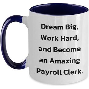 Inspirational Payroll Clerk Gifts: Dream Big, Work Hard, Two Tone Coffee Mug for Office Christmas Memorable Presents from Family, Friends, or Coworkers to the Amazing Payroll Clerk in Your Life