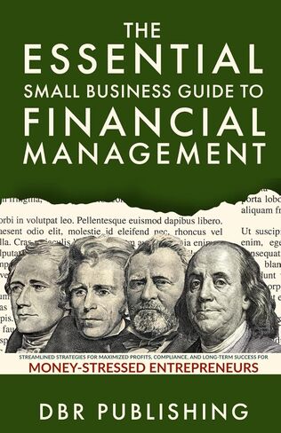 The Essential Small Business Guide to Financial Management: Streamlined Strategies for Maximized Profits, Compliance, and Long-Term Success for Money-Stressed Entrepreneurs in Saudi Arabia
