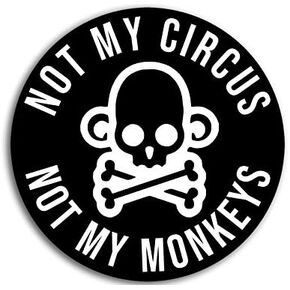 Round Black: Not My Circus Not My Monkeys Sticker (Funny Anti Biden Politics Office Vinyl (3 inch)