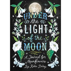 Under the Light of the Moon: A Journal for Moonflowers