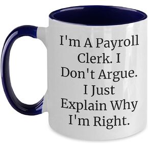 Payroll Clerk Christmas Unique Gifts for Her: Funny I'm Right Payroll Payroll Clerk Coffee Mug Gifts from Friends for Coworkers and Office Mates