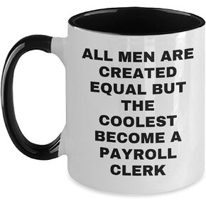 Funny Payroll Clerk Gifts - All Men Are Created Equal But The Coolest Become A Payroll Clerk Two Tone Coffee Mug - Christmas Unique Gifts from Men to Payroll Clerk