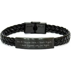 Gifts from Friends for Payroll Clerk, I'm A Payroll Clerk. I Don't Argue. I Just Explain Why I'm Right. Interlaced Leather Bracelet for Christmas