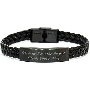 Payroll Clerk, Because I Am The Payroll Clerk. That's Why., Interlaced Leather Christmas Unique Gift for Her or Him