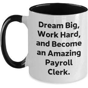 Dream Big Payroll Clerk Gifts - Two Tone Coffee Mug - Birthday Unique Gifts from Family to Payroll Clerk