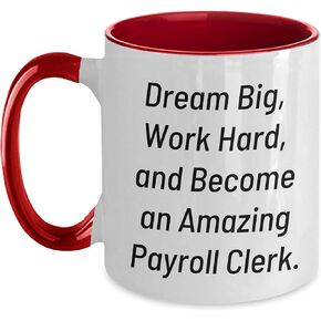Inspirational Payroll Clerk Gifts, Motivational Quotes, Birthday Presents, Two Tone Coffee Mug - Gift from Friends
