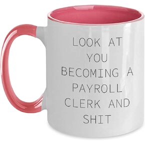 Funny Payroll Clerk Gifts - Look At You Becoming A Payroll Clerk And Shit - Two Tone Coffee Mug, Birthday Unique Gift from Friends to Payroll Clerk, 11oz Ceramic Mug for Payroll Clerk Enthusiasts