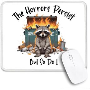 The Horrors Persist But So Do I Non-Slip Mouse Pad with Stitched Edge, Funny Raccoon Dumpster Fire Mousepad Gifts for Nurse Best Friend Coworker, Mental Health Gifts, Humor Sarcastic Gifts