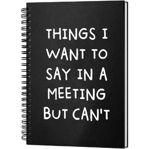 Things I Want to Say in A Meeting But Can't 160 Blank Pages Hardcover Spiral Notebook, Funny Coworker Gift, Humour Work Gift for Coworker Colleague Employees, Sarcastic Saying Notebook