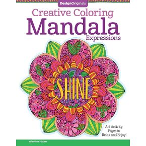Creative Coloring Mandala Expressions: Art Activity Pages to Relax and Enjoy! (Design Originals) 30 Symmetrical Designs with Uplifting Messages, Extra-Thick Perforated Paper, & Beginner-Friendly Tips