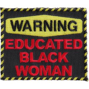 Warning Educated Black Woman Fun Patch - 3x2.5 inch. Embroidered Iron on Patch