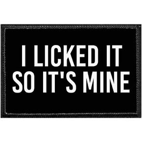 I Licked It So It's Mine | Hook and Loop Attach for Hats, Jeans, Vest, Coat | 2x3 in | by Pull Patch