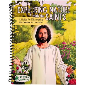 Exploring Nature with the Saints - A Guide for Catholic Kids to Discover the Creator in Creation - Nature Study for Catholic Children