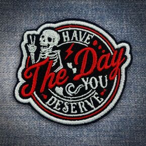 Have The Day You Deserve Patch Iron On Funny Skeleton Embroidery Patches Iron On Embroidery Patch for Caps, Bags, Backpacks, Hat, Jackets, Uniform DIY PVC Gifts for Her Him 3 Inches