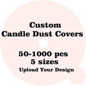 Custom Candle Dust Covers, 50-1000 pcs,5 Sizes, One-Side Printing, Glossy, Upload Your Design