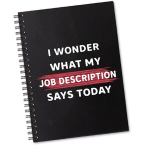 I Wonder What My Job Description Says Today 160 Blank Pages Spiral Notebook, Funny Sarcastic Notebook Gift for Colleague Coworker Office Worker Team Work Friend, New Job Gift