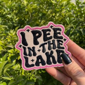 I P*e in The Lake Patch 3 Inches Dark Humor Funny Adult Sarcastic Smut Sassy Iron On/Sew On Embroidery Fabric Applique Patches for Trucker Hats Clothes Backpack DIY Accessories Friends Mom Gifts