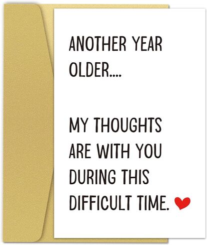 Funny Birthday Card for Men Women, Humorous Happy Birthday Card for Him Her, Another Year Older... My Thoughts Are With You During This Difficult Time in Saudi Arabia