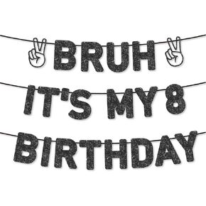 Pre-Strung Bruh It's My 8th Birthday Banner,8th Birthday Decorations for Boys,Funny Boy 8 Year Party Decor,Black Glitter