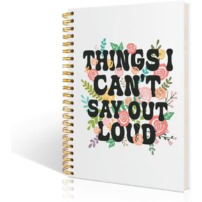 Things I Can't Say Out Loud White Spiral Blank Notebook, Funny Flower Journal Gifts for Women Men, Birthday Appreciate Gifts for Employee Colleagues, Thank You Gifts for Coworker Work Bestie