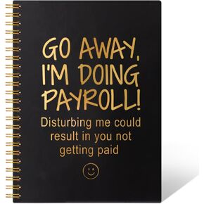 Go Away I'm Doing Payroll 160 Pages Hardcover Blank Spiral Notebook, Funny Humor Payroll Clerk Notebooks Gifts, Appreciation Gift for Payroll Specialist Coworker, Payroll Admin Manager Gifts