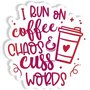 I Run On Coffee Chaos and Cuss Words 5.5 Inches - Car Decals for Women - Waterproof Coffee Cup Decal Does Not Fade Used for Laptop, Water Bottle, Wall, Car