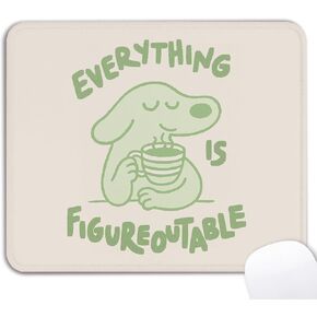 Funny Dog Mouse Pad - Dog Lovers Office Desk Decor, Everything is Figureoutable, Waterproof Non-Slip Rubber Base Inspirational Green Mousepad for Wireless Mouse 7.9x9.5 Inch